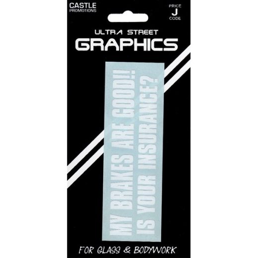 Outdoor Vinyl Sticker - White - My Brakes Are Good Is Your Insurance
